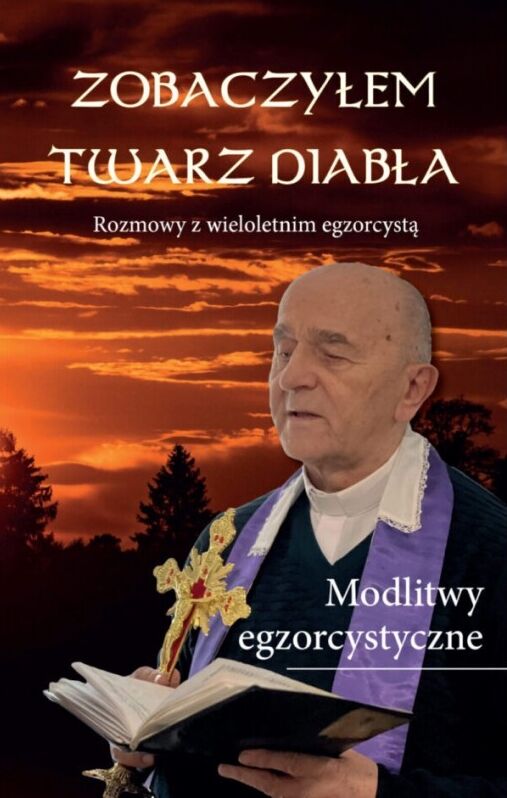 Zobaczyłem twarz diabła. Rozmowy z wieloletnim egzorcystą
