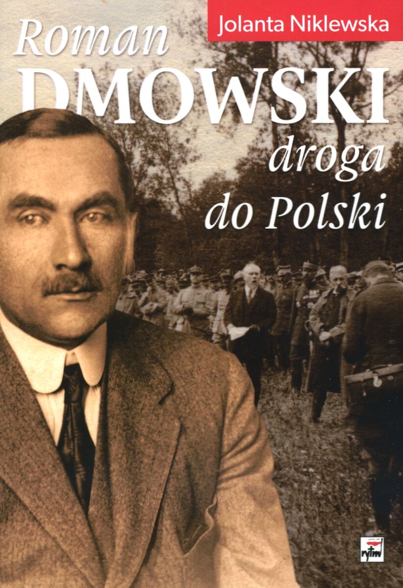 Roman Dmowski. Droga do Polski
