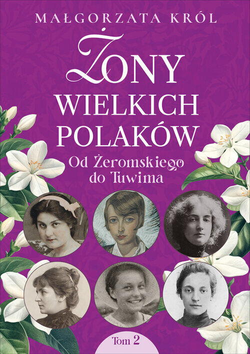 Żony wielkich Polaków. Tom 2. Od Żeromskiego do Tuwima
