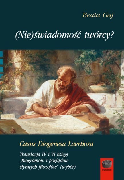 (Nie)świadomość twórcy? Casus Diogenesa Laertiosa. Translacja IV i VI księgi. Biogramów i poglądów słynnych filozofów (wybór)
