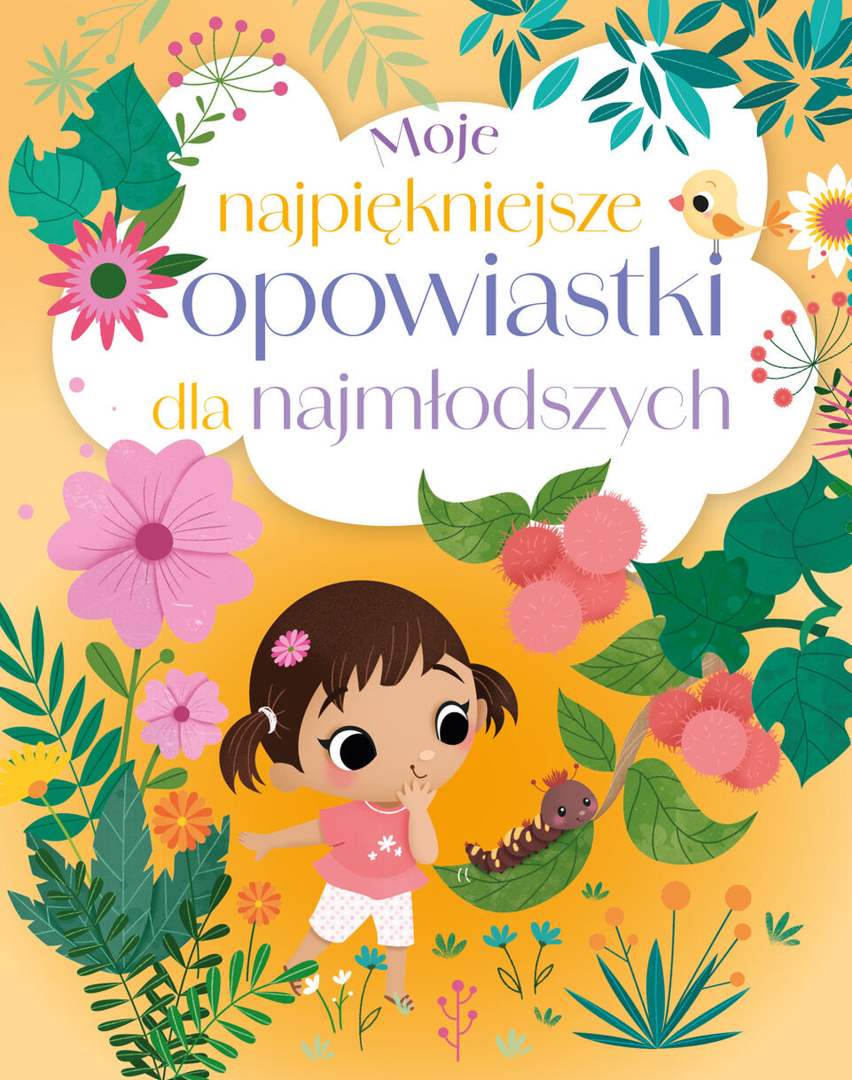 Moje najpiękniejsze opowiastki dla najmłodszych