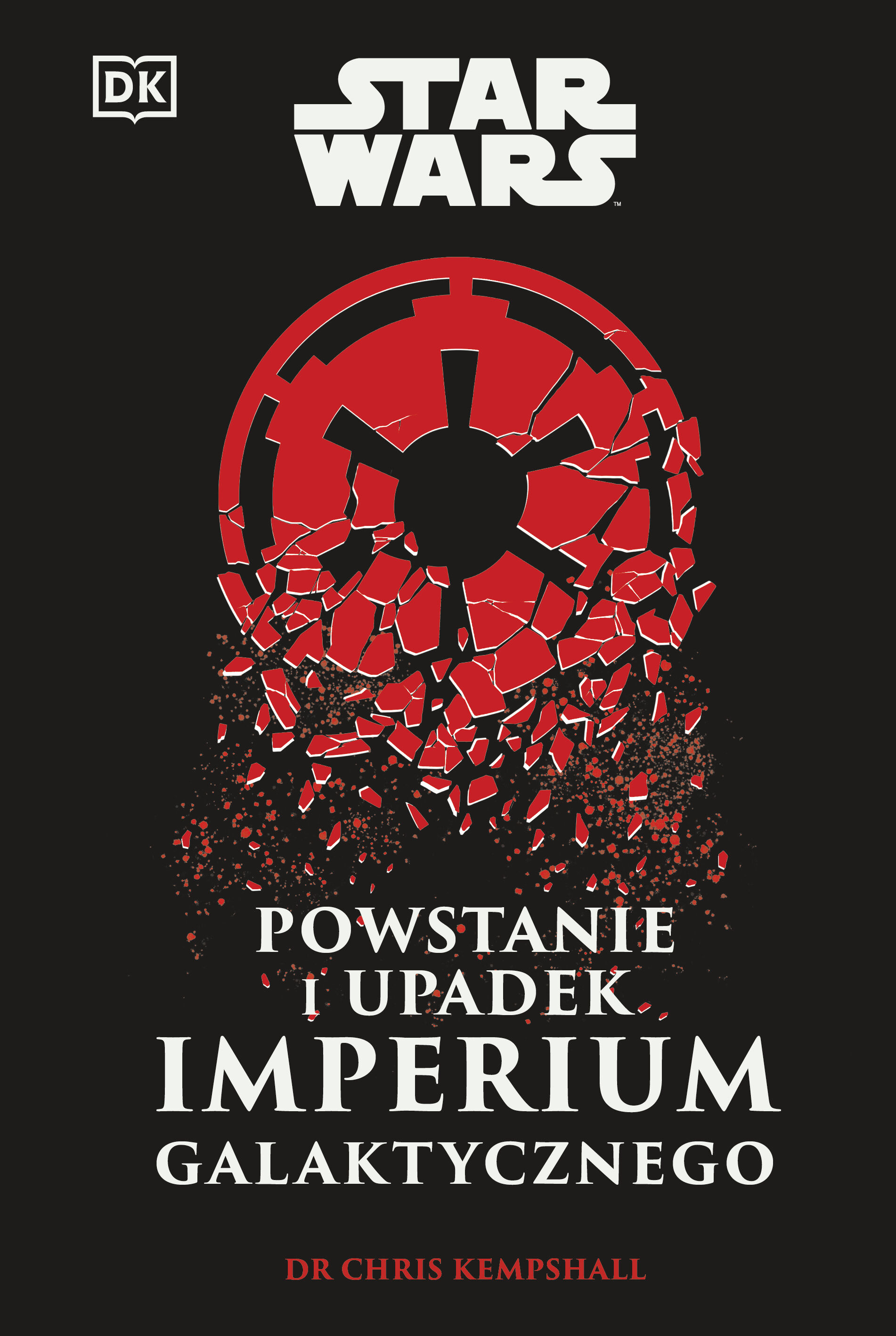 Star Wars. Powstanie i upadek Imperium Galaktycznego