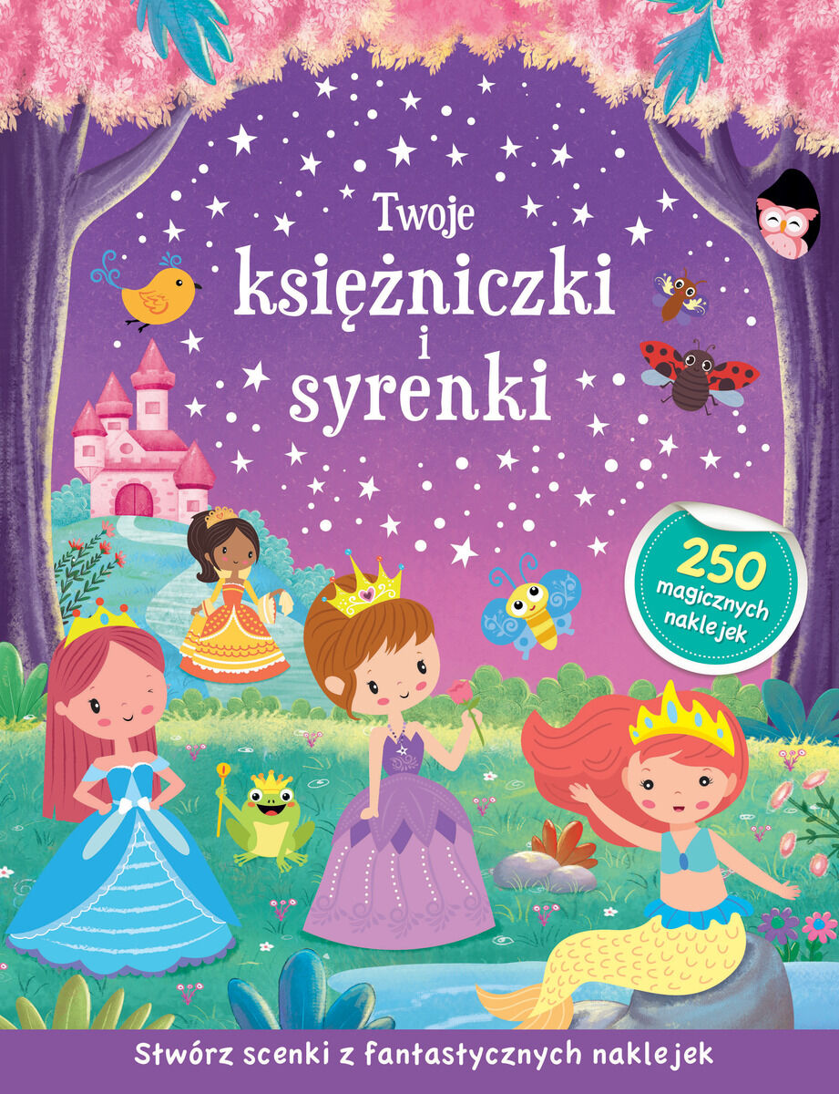 Twoje księżniczki i syrenki. Stwórz scenki z fantastycznych naklejek