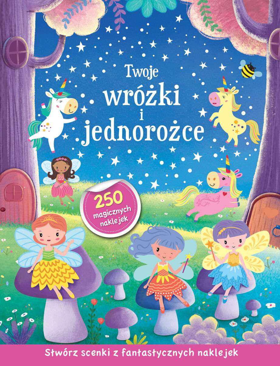 Twoje wróżki i jednorożce. Stwórz scenki z fantastycznych naklejek