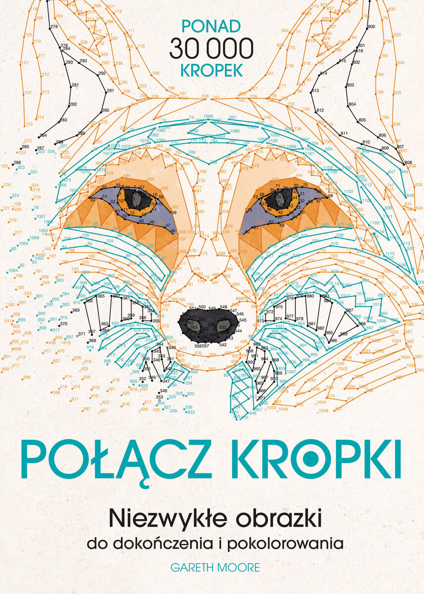 Połącz kropki. Niezwykłe obrazki do dokończenia i pokolorowania