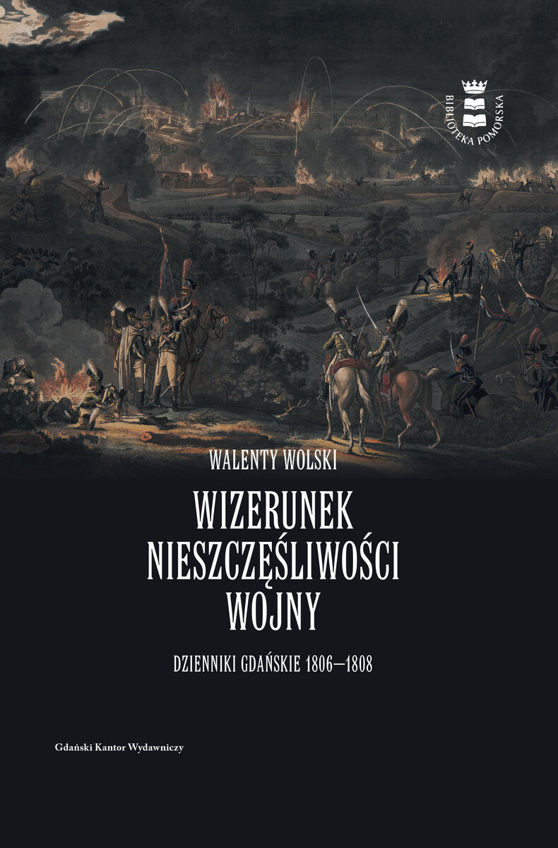 Wizerunek nieszczęśliwości wojny. Dzienniki gdańskie 1806-1808