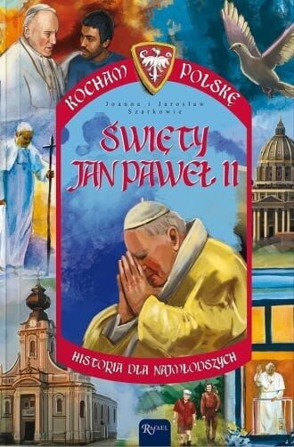 Święty Jan Paweł II. Kocham Polskę