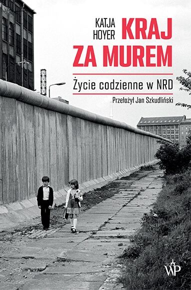 Kraj za murem. Życie codzienne w NRD