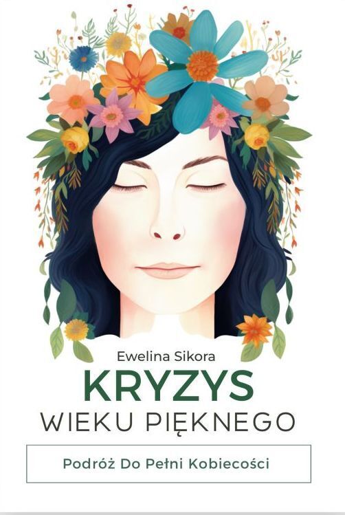 Kryzys Wieku Pięknego. Podróż do Pełni Kobiecości