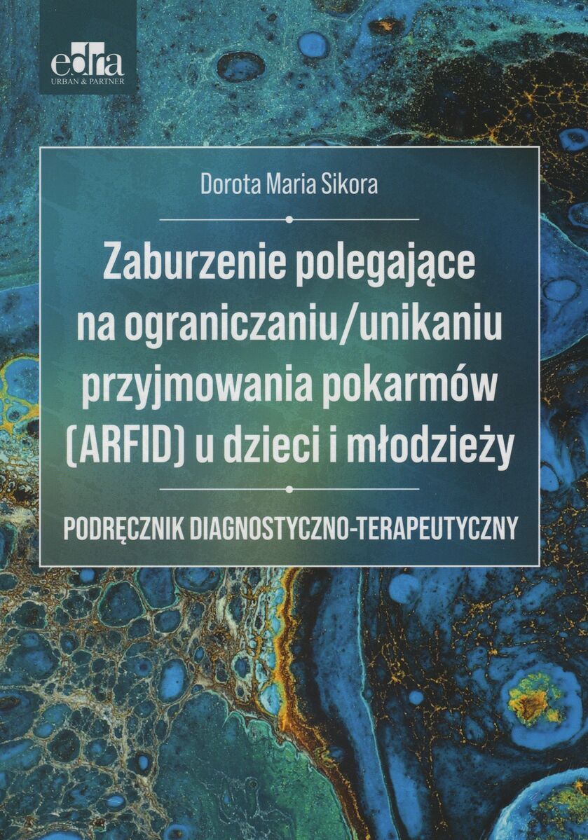 Zaburzenie polegające na ograniczaniu/unikaniu przyjmowania pokarmów (ARFID) u dzieci i młodzieży