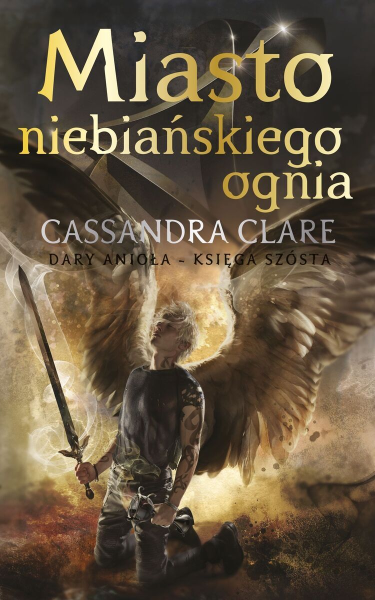 Miasto Niebiańskiego Ognia. Cykl Dary Anioła. Tom 6