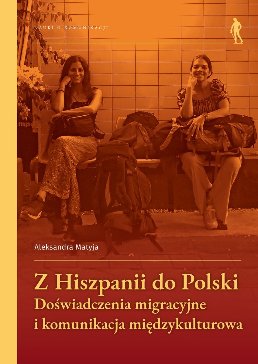 Z Hiszpanii do Polski. Doświadczenia migracyjne i komunikacja międzykulturowa