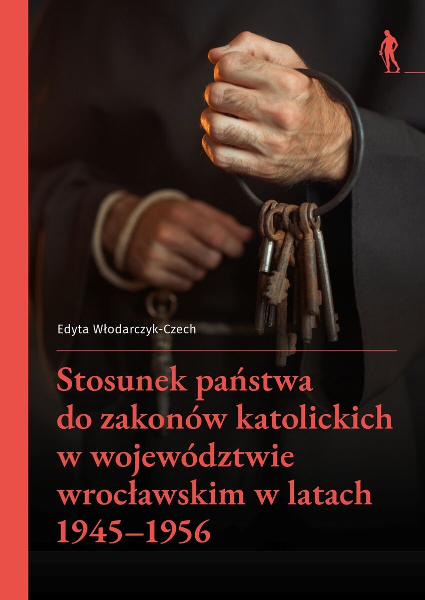 Stosunek państwa do zakonów katolickich w województwie wrocławskim w latach 1945–1956