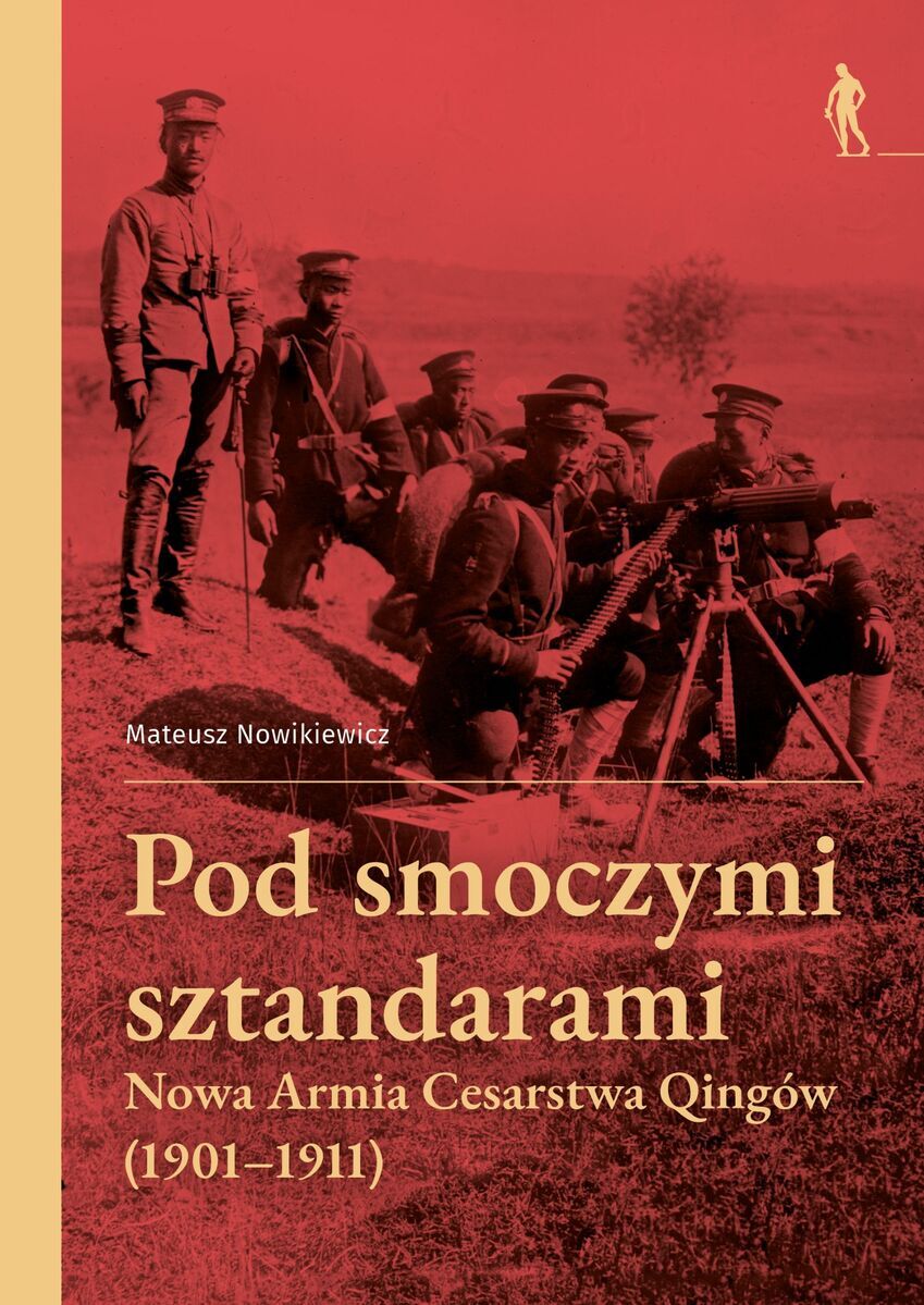 Pod smoczymi sztandarami. Nowa Armia Cesarstwa Qingów (1901–1911)