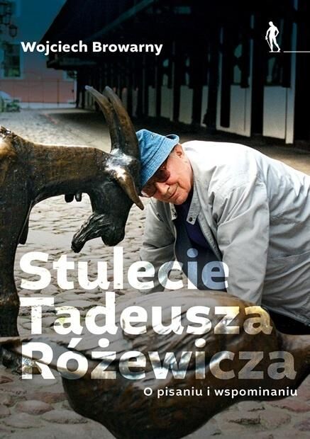 Stulecie Tadeusza Różewicza. O pisaniu i wspominaniu.