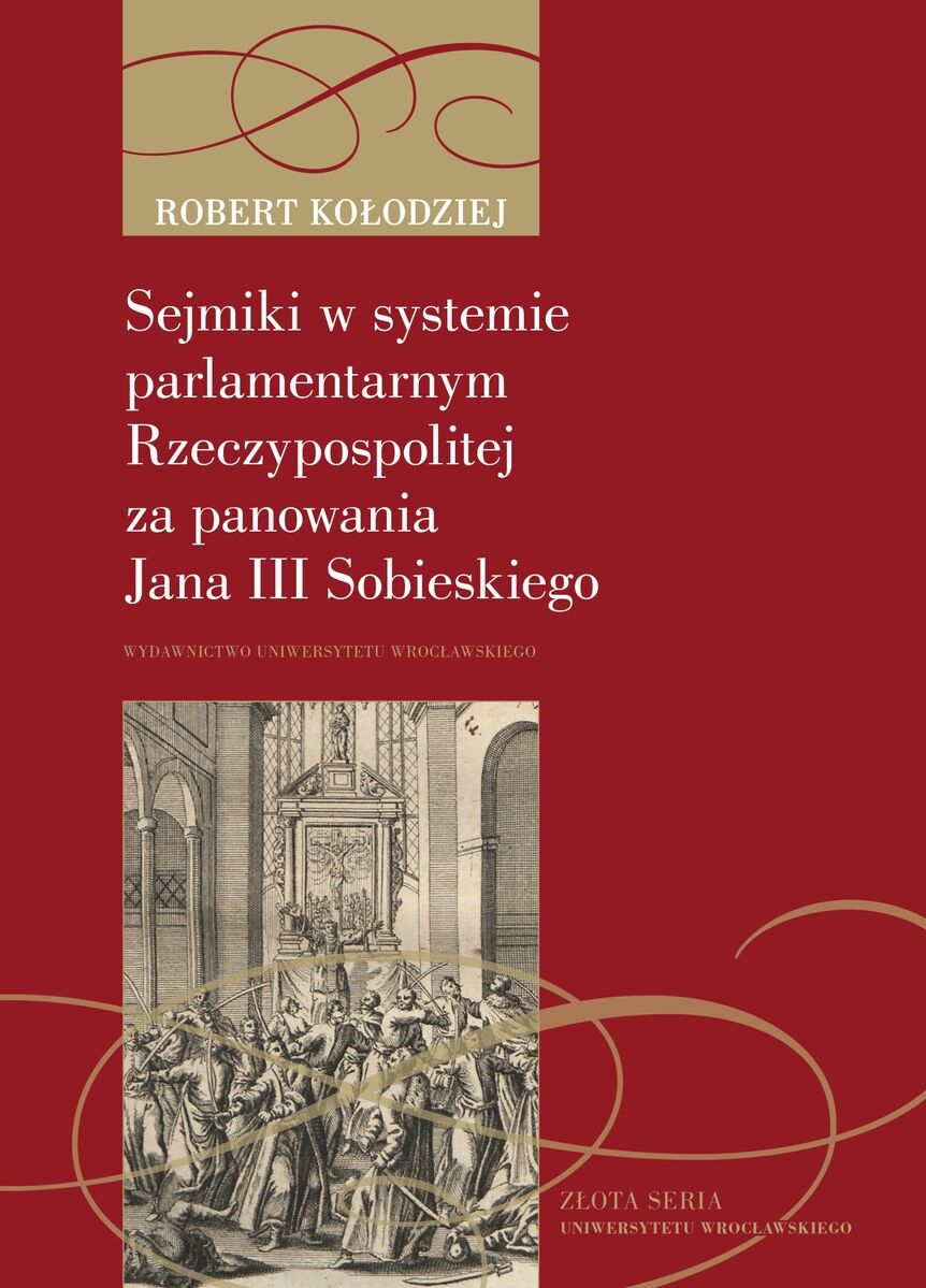 Sejmiki w systemie parlamentarnym Rzeczypospolitej za panowania Jana III Sobieskiego