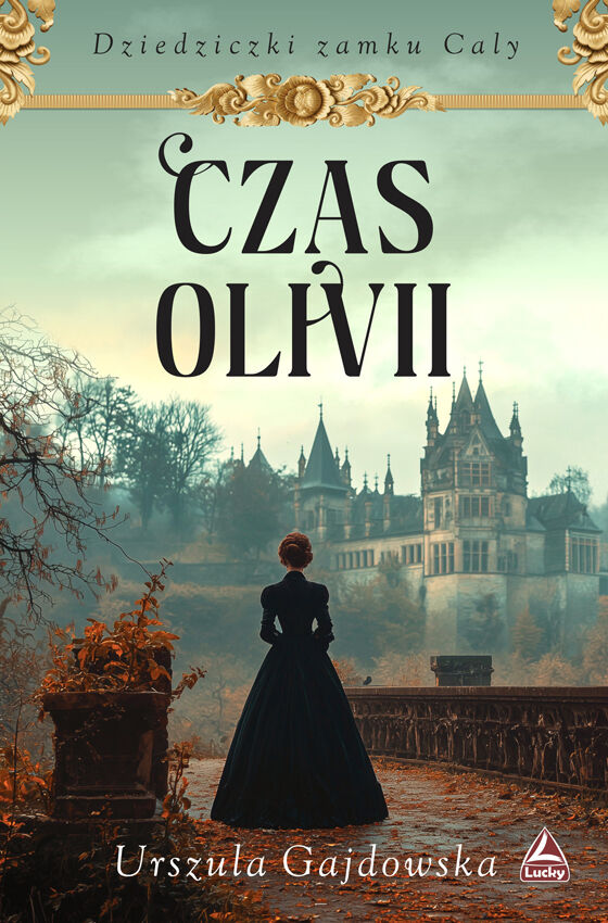 Czas Olivii. Cykl Dziedziczki zamku Caly. Tom 1
