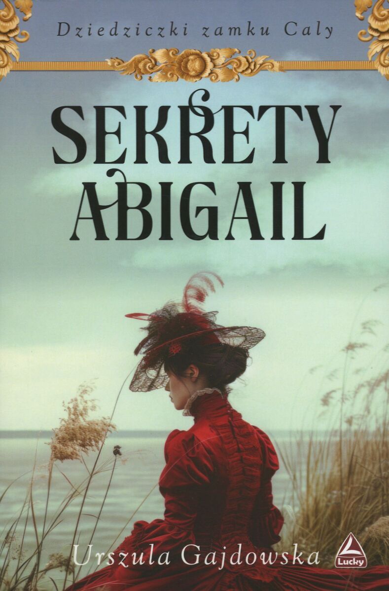 Sekrety Abigail. Cykl Dziedziczki zamku Caly. Tom 2
