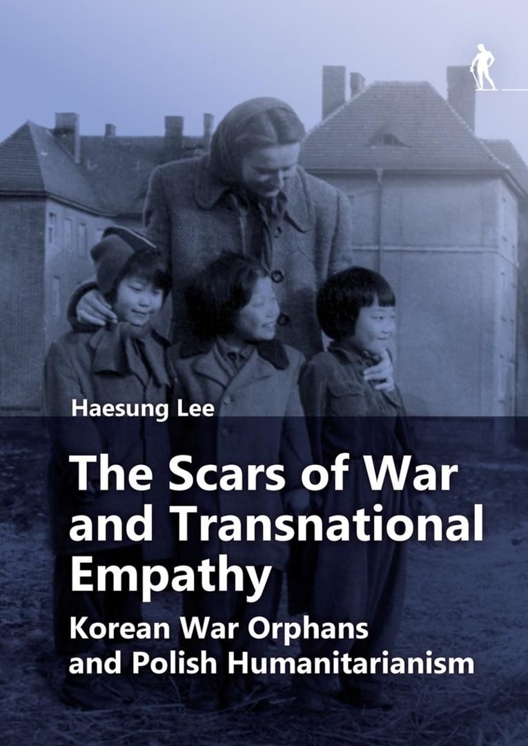 The Scars of War and Transnational Empathy. Korean War Orphans and Polish Humanitarianism