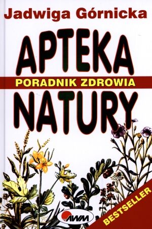 Apteka natury. Poradnik zdrowia