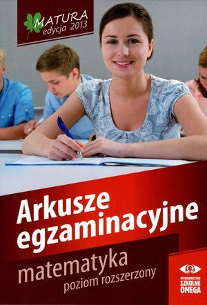 Matura 2013. Matematyka. Poziom rozszerzony. Arkusze egzaminacyjne