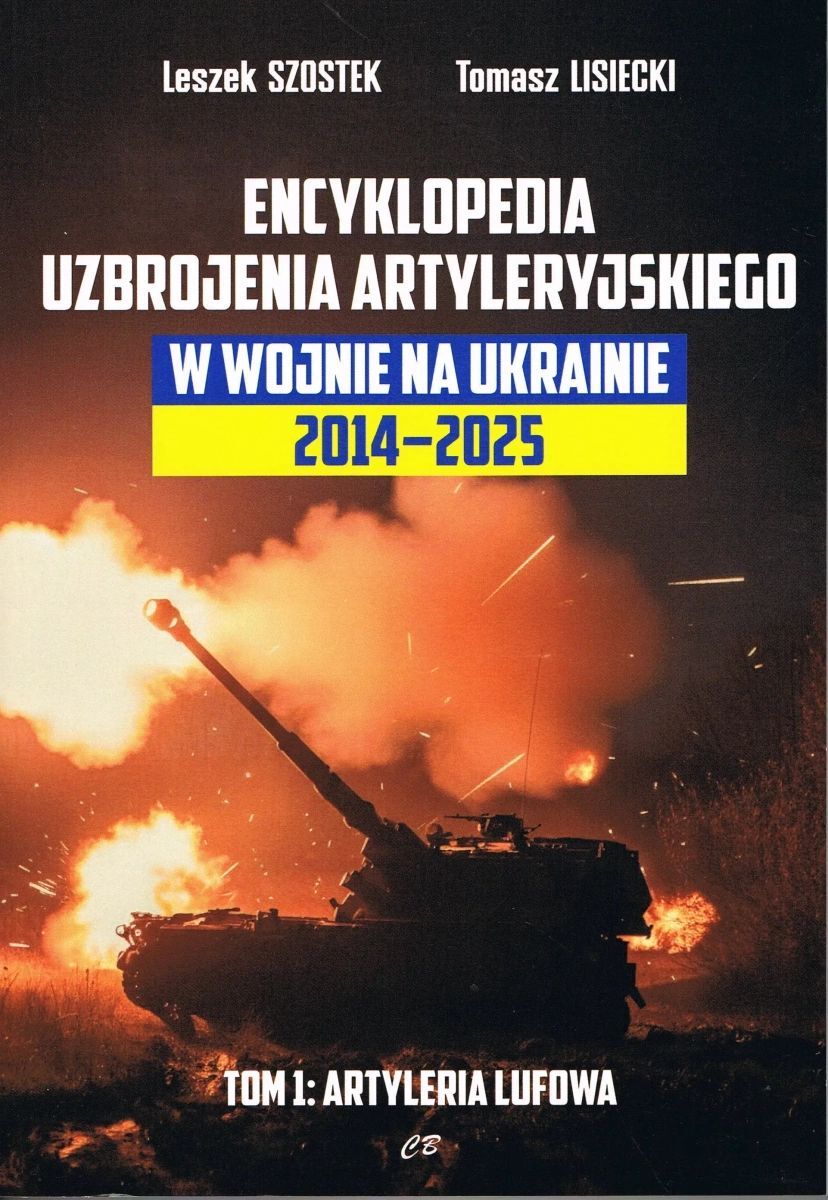 Encyklopedia uzbrojenia artyleryjskiego w wojnie na Ukrainie 2014-2025. Tom 1: Artyleria lufowa
