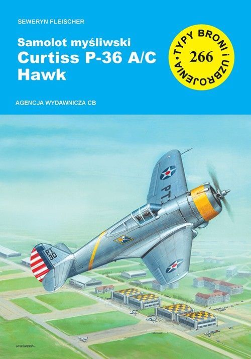 Samolot myśliwski Curtiss P-36 A/C Hawk. Seria Typy broni i uzbrojenia. Zeszyt 266