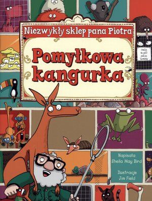 Pomyłkowa kangurka. Seria Niezwykły sklep pana Piotra