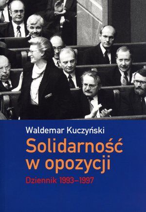 Solidarność w opozycji. Dziennik 1993-1997