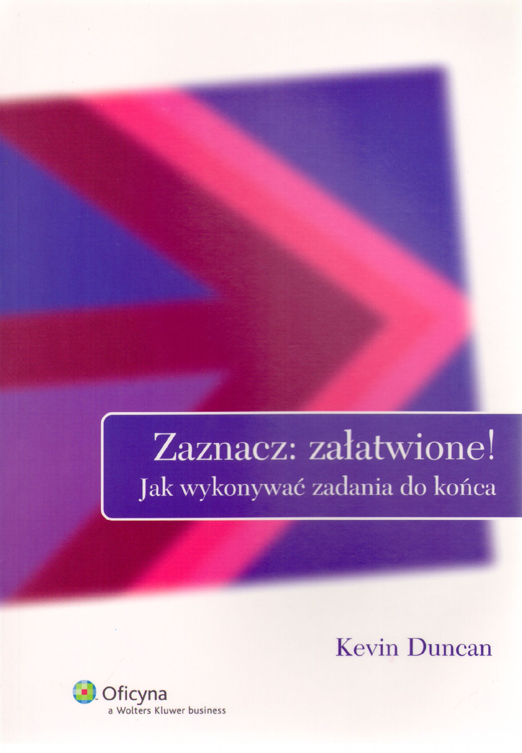 Zaznacz: załatwione! Jak wykonywać zadania do końca