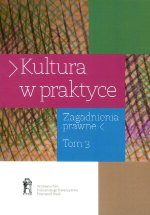 Kultura w praktyce. Zagadnienia prawne. Tom 3: Muzea a rynek sztuki. Aspekty prawne