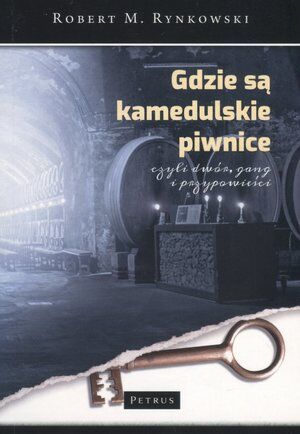 Gdzie są kamedulskie piwnice czyli dwór, gang i przypowieści