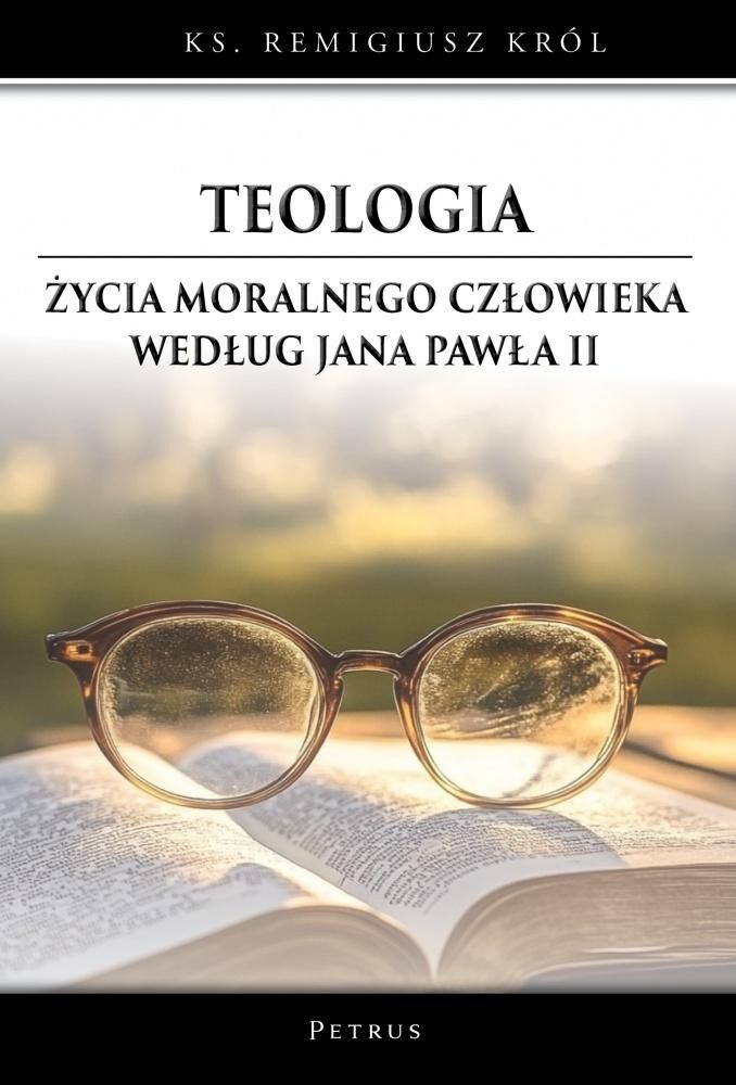 Teologia życia moralnego człowieka według Jana Pawła II