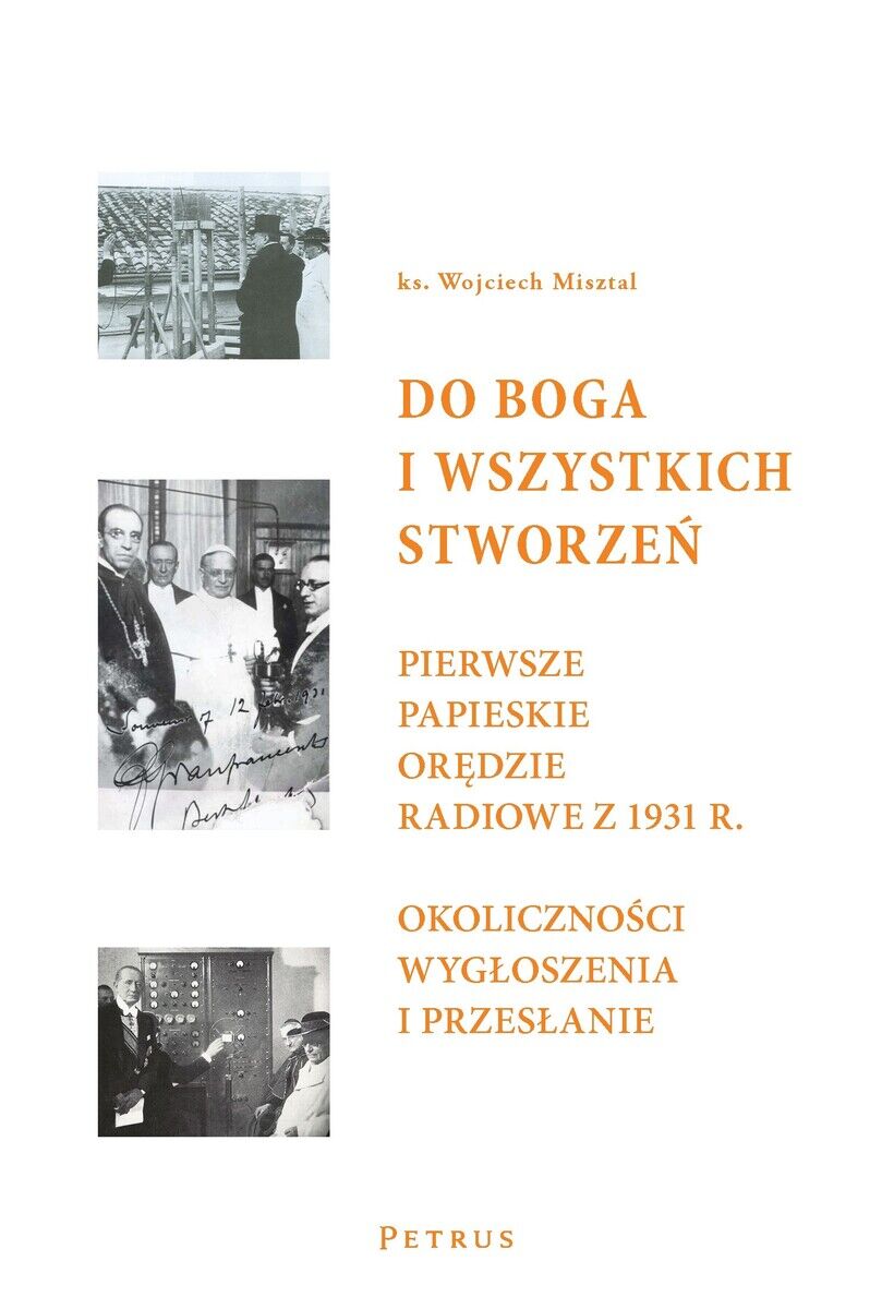 Do Boga i wszystkich stworzeń. Pierwsze papieskie orędzie radiowe z 1931 r.: okoliczności wygłoszenia i przesłanie