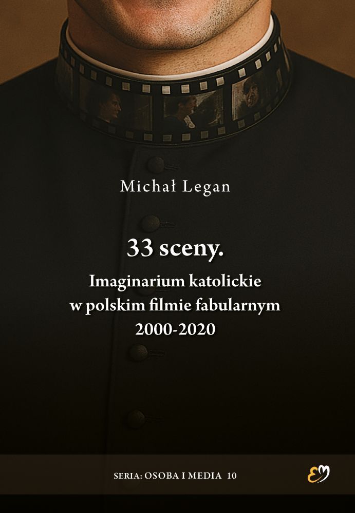 33 sceny. Imaginarium katolickie w polskim filmie fabularnym 2000-2020