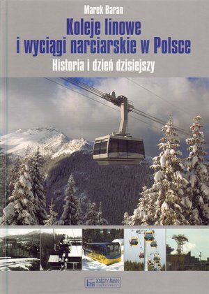 Koleje linowe i wyciągi narciarskie w Polsce. Historia i dzień dzisiejszy