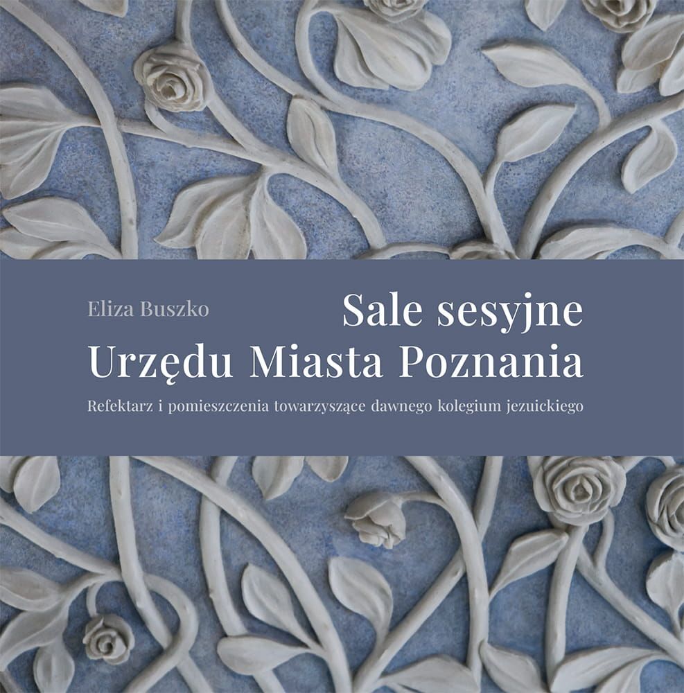 Sale sesyjne Urzędu Miasta Poznania. Refektarz i pomieszczenia towarzyszące dawnego kolegium jezuickiego