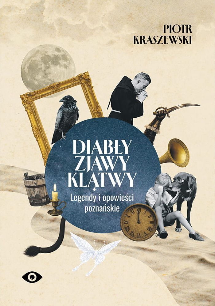 Diabły, zjawy, klątwy. Legendy i opowieści poznańskie