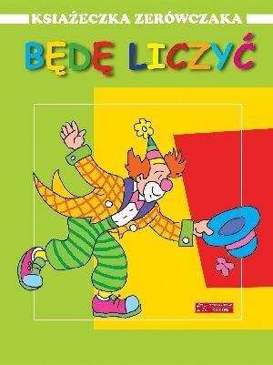 Będę liczyć. Książeczka zerówczaka