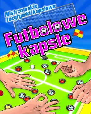 Futbolowe kapsle. Mistrzowskie rozgrywki kapslowe