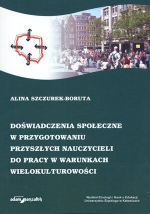 Doświadczenia społeczne w przygotowaniu przyszłych nauczycieli do pracy w warunkach wielokulturowości
