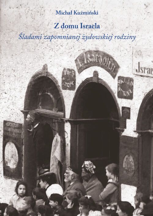 Z domu Israela. Śladami zapomnianej żydowskiej rodziny