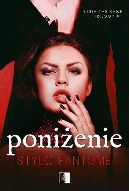Poniżenie. Seria The Kane Trilogy. Tom 1
