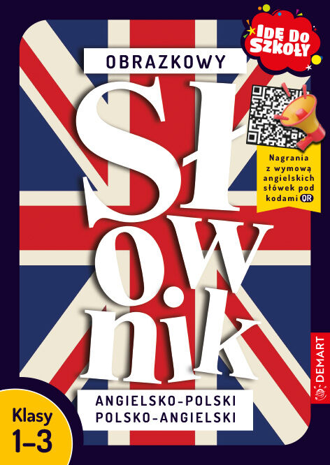 Idę do szkoły. Obrazkowy słownik angielsko-polski polsko-angielski