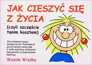 Jak cieszyć się z życia (czyli szczęście tanim kosztem)