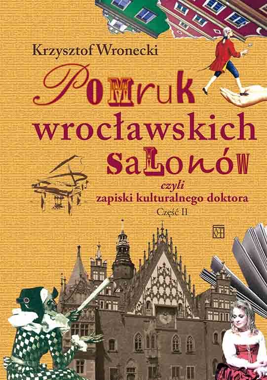 Pomruk wrocławskich salonów czyli zapiski kulturalnego doktora. Część 2