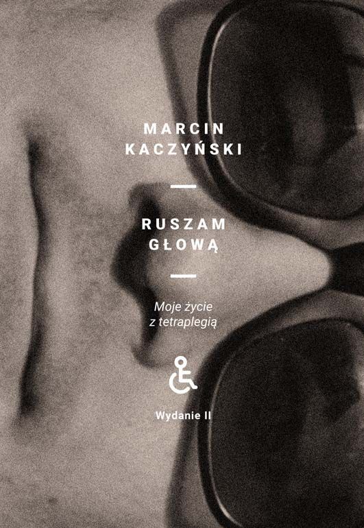 Ruszam głową. Moje życie z tetraplegią (wydanie II poprawione)