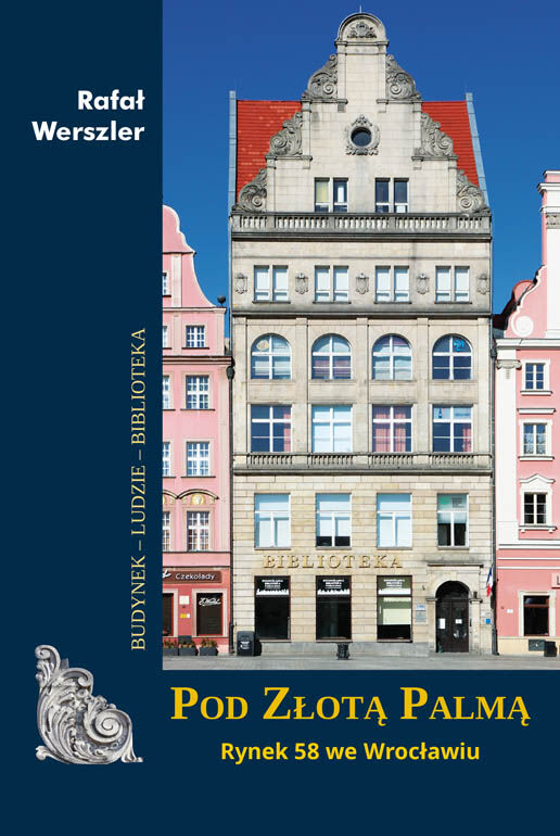 Pod Złotą Palmą. Rynek 58 we Wrocławiu