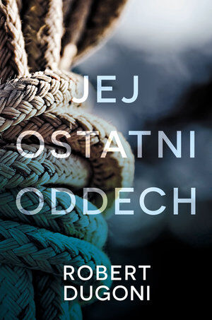 Jej ostatni oddech. Cykl z detektyw Tracy Crosswhite. Tom 2
