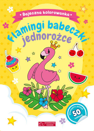 Bajeczna kolorowanka. Flamingi, babeczki, jednorożce